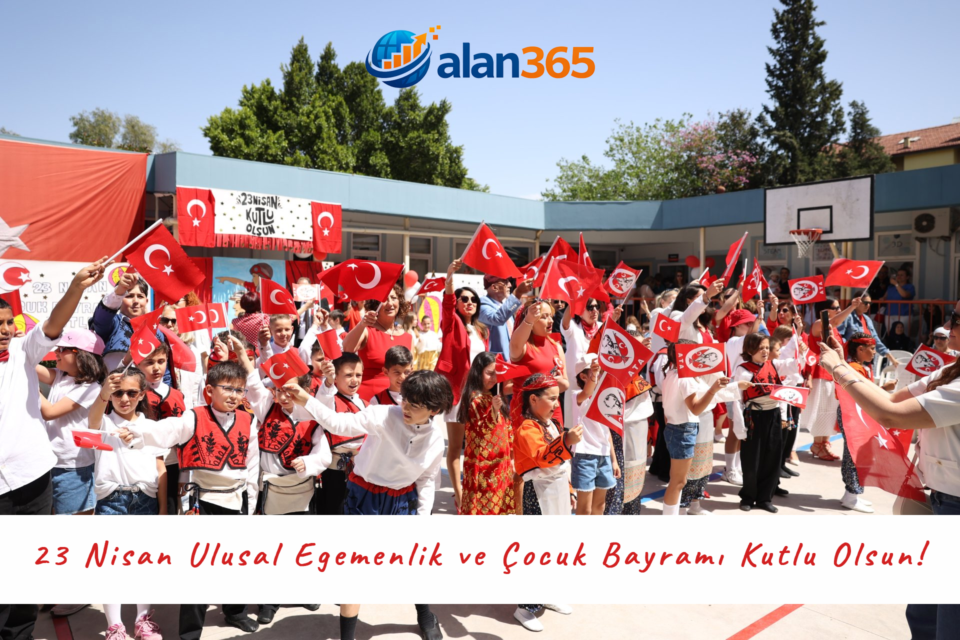 23 Nisan Ulusal Egemenlik ve Çocuk Bayramı Kutlu Olsun!